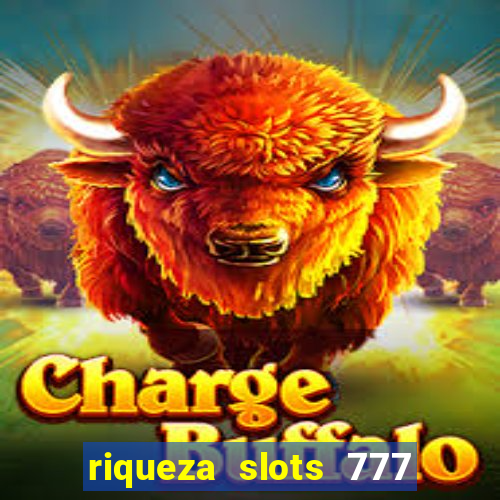 riqueza slots 777 paga mesmo